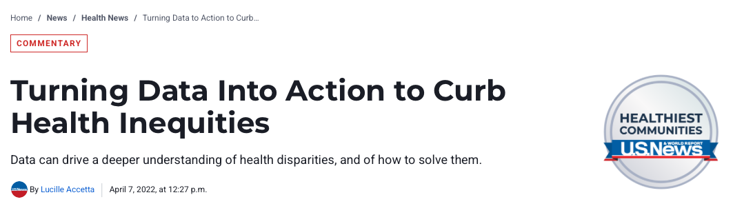 U.S. News and World Report: Turning Data Into Action to Curb Health Inequities, by Lucille Accetta, April 7 2022